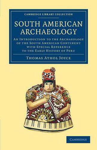 Cover image for South American Archaeology: An Introduction to the Archaeology of the South American Continent with Special Reference to the Early History of Peru