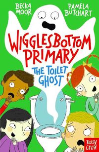 Cover image for Wigglesbottom Primary: The Toilet Ghost