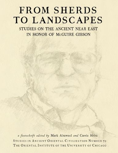 Cover image for From Sherds to Landscapes: Studies on the Ancient Near East in Honor of McGuire Gibson