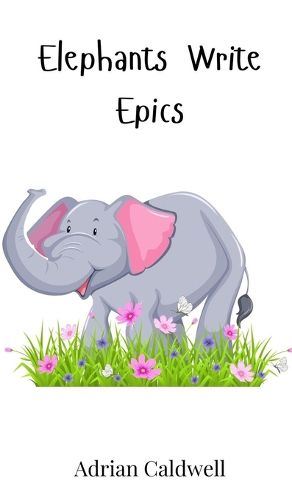 Cover image for Elephants Write Epics