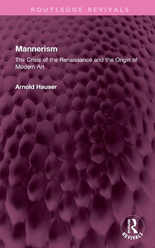 Cover image for Mannerism (Vol. I and II): The Crisis of the Renaissance and the Origin of Modern Art