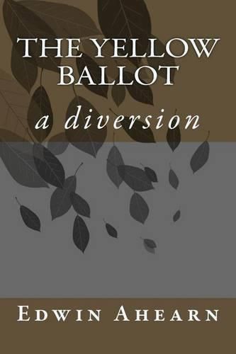 Cover image for The Yellow Ballot: a diversion