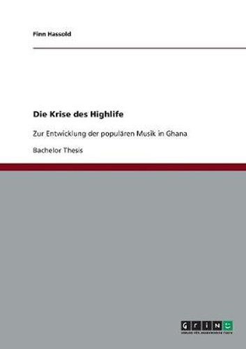 Cover image for Die Krise des Highlife: Zur Entwicklung der popularen Musik in Ghana