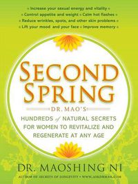 Cover image for Second Spring: Dr. Mao's Hundreds of Natural Secrets for Women to Revitalize and Regenerate at Any Age
