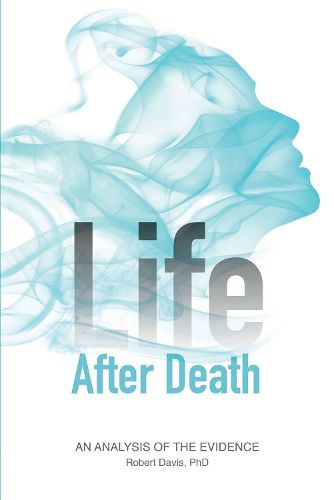 Cover image for Life After Death: An Analysis of the Evidence