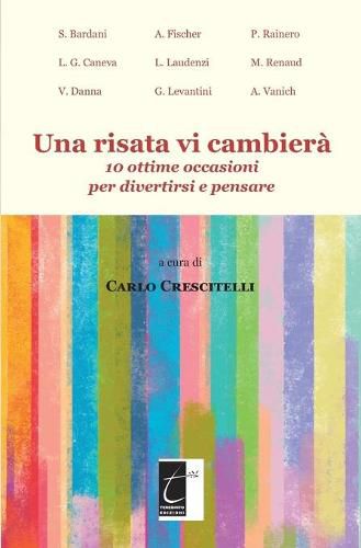 Cover image for Una risata vi cambiera: 10 ottime occasioni per divertirsi e pensare