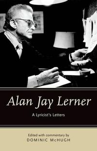 Cover image for Alan Jay Lerner: A Lyricist's Letters