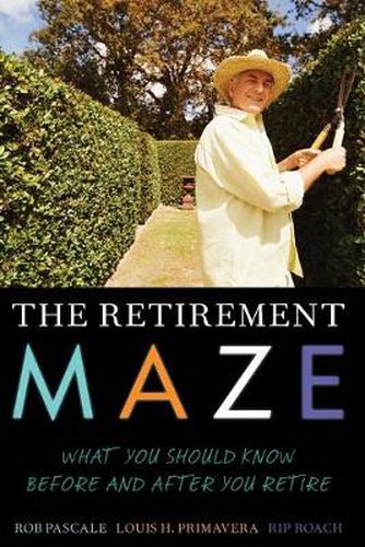 Cover image for The Retirement Maze: What You Should Know Before and After You Retire