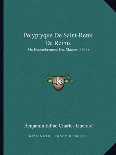 Polyptyque de Saint-Remi de Reims: Ou Denombrement Des Manses (1853)