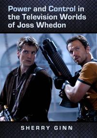 Cover image for Power and Control in the Television Worlds of Joss Whedon