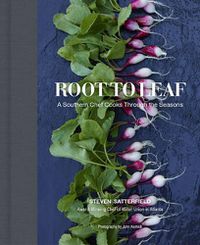 Cover image for Root to Leaf: A Southern Chef Cooks Through the Seasons