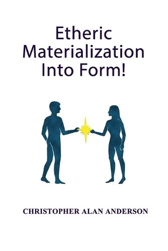 Cover image for Etheric Materialization Into Form