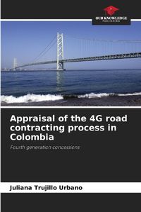 Cover image for Appraisal of the 4G road contracting process in Colombia