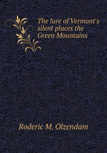 Cover image for The lure of Vermont's silent places the Green Mountains