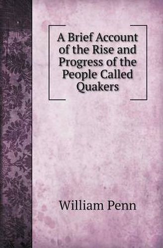 Cover image for A Brief Account of the Rise and Progress of the People Called Quakers