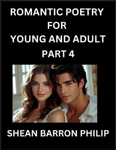 Cover image for Romantic Poetry for Young and Adult (Part 4)- Introduction to Romanticism with Tales Told in Verse, Timeless Love and Loss Poems of Passion & Wonder in an Age of Revolution