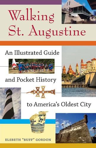 Cover image for Walking St. Augustine: An Illustrated Guide and Pocket History to America's Oldest City