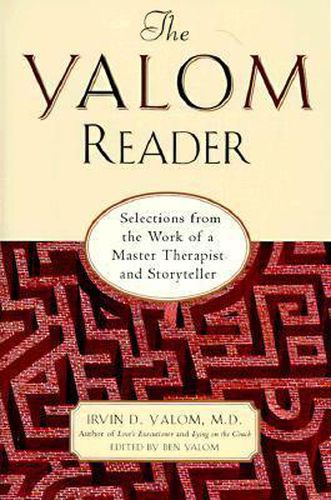 The Yalom Reader: Selections From The Work Of A Master Therapist And Storyteller