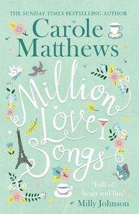 Cover image for Million Love Songs: The laugh-out-loud, feel-good read from the Sunday Times bestseller