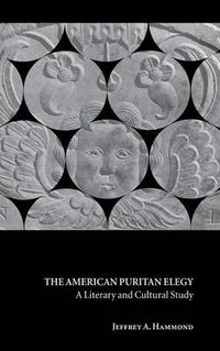 Cover image for The American Puritan Elegy: A Literary and Cultural Study