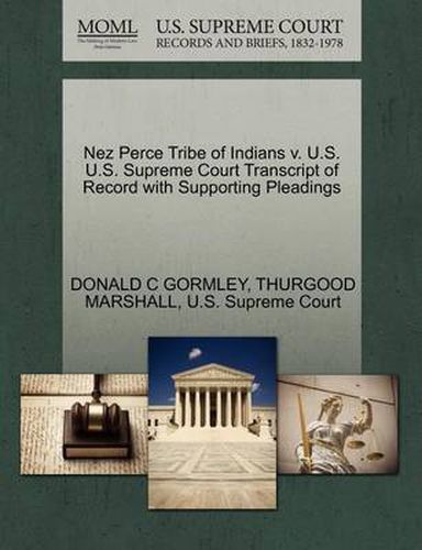 Cover image for Nez Perce Tribe of Indians V. U.S. U.S. Supreme Court Transcript of Record with Supporting Pleadings