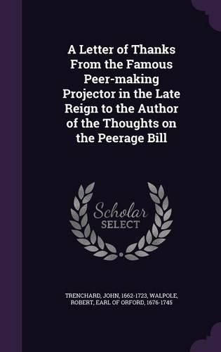 Cover image for A Letter of Thanks from the Famous Peer-Making Projector in the Late Reign to the Author of the Thoughts on the Peerage Bill