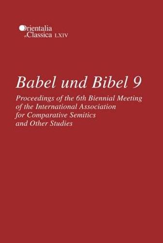 Cover image for Babel und Bibel 9: Proceedings of the 6th Biennial Meeting of the International Association for Comparative Semitics and Other Studies