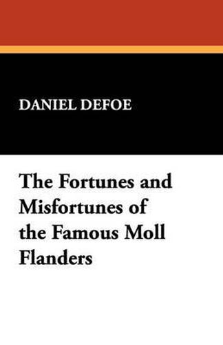 Cover image for The Fortunes and Misfortunes of the Famous Moll Flanders