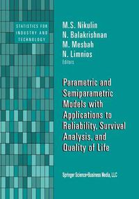 Cover image for Parametric and Semiparametric Models with Applications to Reliability, Survival Analysis, and Quality of Life