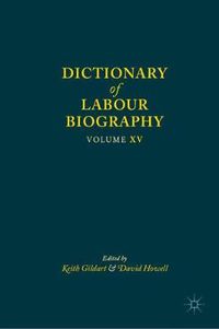 Cover image for Dictionary of Labour Biography: Volume XV