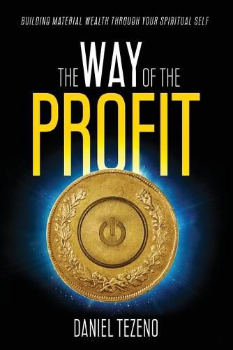 Cover image for The Way of the Profit: Building Material Wealth Through Your Spiritual Self
