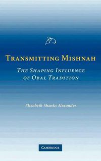 Cover image for Transmitting Mishnah: The Shaping Influence of Oral Tradition