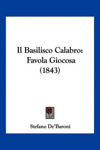 Cover image for Il Basilisco Calabro: Favola Giocosa (1843)