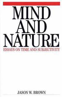 Cover image for Mind and Nature: Essays on Time and Subjectivity