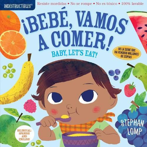 Indestructibles: Bebe, Vamos a Comer! / Baby, Let's Eat!: Chew Proof - Rip Proof - Nontoxic - 100% Washable (Book for Babies, Newborn Books, Safe to Chew)