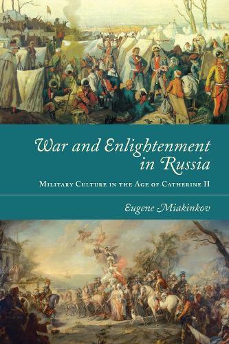 Cover image for War and Enlightenment in Russia: Military Culture in the Age of Catherine II