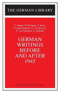 Cover image for German Writings Before and After 1945: E. Junger, W. Koeppen, I. Keun, A. Lernet-Holenia, G. von Rez