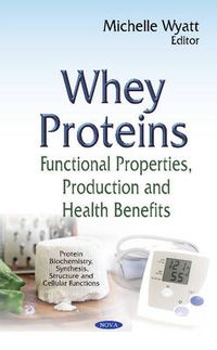 Cover image for Whey Proteins: Functional Properties, Production & Health Benefits