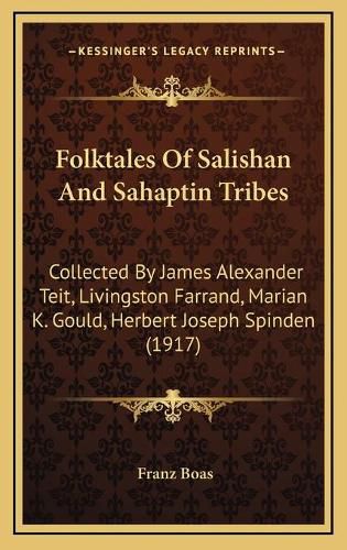 Folktales of Salishan and Sahaptin Tribes: Collected by James Alexander Teit, Livingston Farrand, Marian K. Gould, Herbert Joseph Spinden (1917)