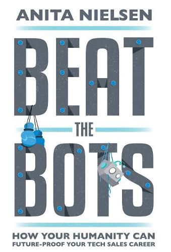 Cover image for Beat The Bots: How Your Humanity Can Future-Proof Your Tech Sales Career