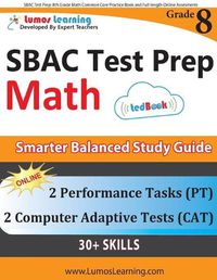 Cover image for Sbac Test Prep: 8th Grade Math Common Core Practice Book and Full-Length Online Assessments: Smarter Balanced Study Guide with Performance Task (PT) and Computer Adaptive Testing (Cat)