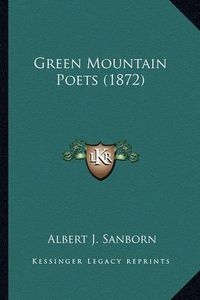 Cover image for Green Mountain Poets (1872) Green Mountain Poets (1872)