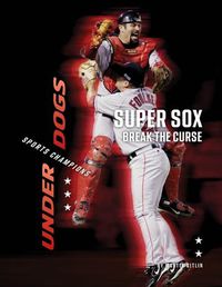 Cover image for Super Sox Break the Curse