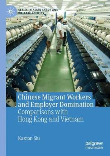 Cover image for Chinese Migrant Workers and Employer Domination: Comparisons with Hong Kong and Vietnam
