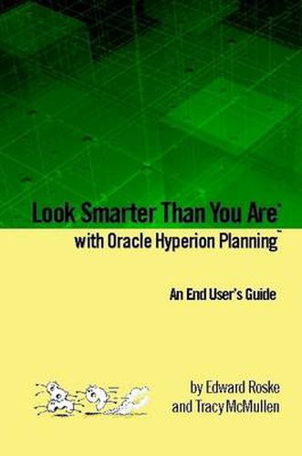 Cover image for Look Smarter Than You Are with Oracle Hyperion Planning: An End User's Guide