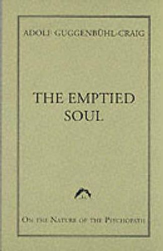 Cover image for The Emptied Soul: On the Nature of the Psychopath