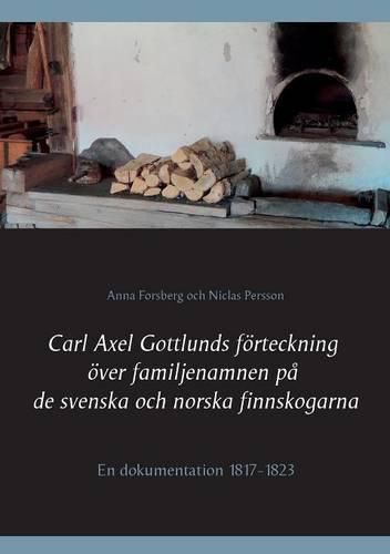 Cover image for Carl Axel Gottlunds foerteckning oever familjenamnen pa de svenska och norska finnskogarna