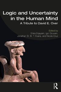 Cover image for Logic and Uncertainty in the Human Mind: A Tribute to David E. Over