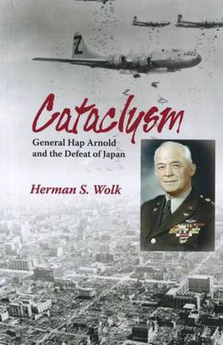 Cover image for Cataclysm: General Hap Arnold and the Defeat of Japan