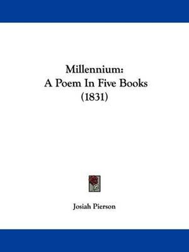 Cover image for Millennium: A Poem In Five Books (1831)